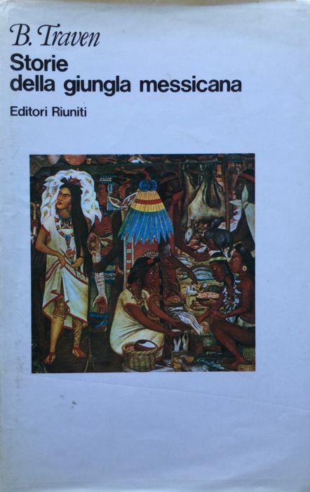 Storie della giungla messicana. Traven Editori Riuniti 1982 - B. Traven - copertina