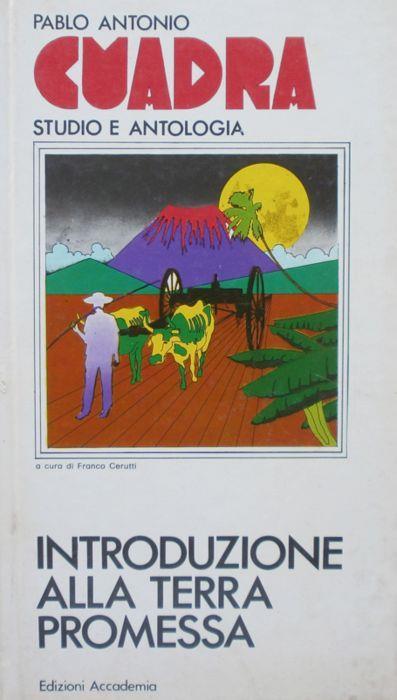 Introduzione alla terra promessa. Cuadra Accademia 1976 - Pablo A. Cuadra - copertina