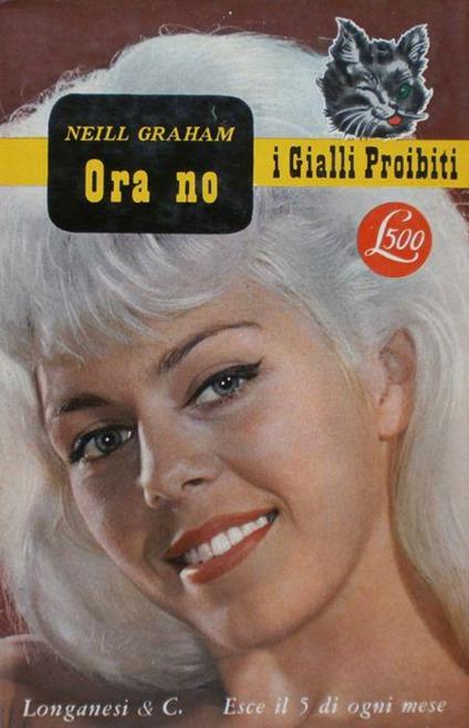 Ora no. Neill Graham. Longanesi 1962 - Neill Graham - copertina