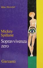 Sopravvivenza zero. Mickey Spillane. Garzanti 1971