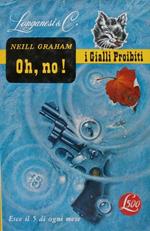 Oh, no!. Neill Graham. Longanesi 1964