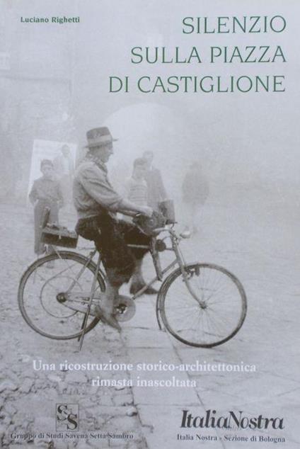 Silenzio sulla piazza di Castiglione. Luciano Righetti - copertina