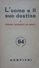 L' uomo e il suo destino. Lecomte du Nouy. Bompiani 1949
