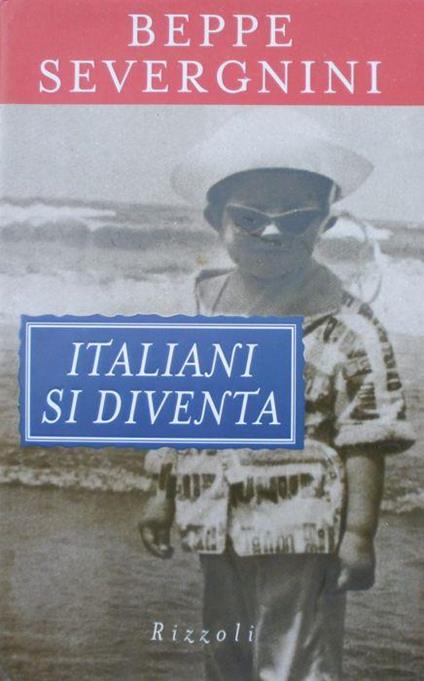 Italiani si diventa. Beppe Severgnini Rizzoli 1998 - Beppe Severgnini - copertina