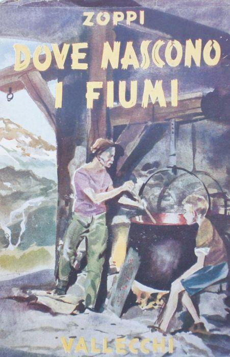Dove nascono i fiumi. Giuseppe Zoppi Vallecchi 1949 - Giuseppe Zoppi - copertina