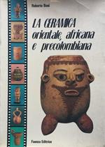 La ceramica orientale, africana e precolombiana