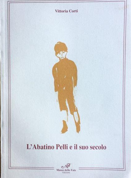 L' abatino Pelli e il suo secolo - Vittoria Corti - copertina