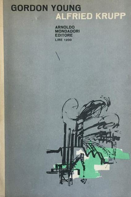 Alfried Krupp. Rovina e restaurazione - Gordon Young - copertina