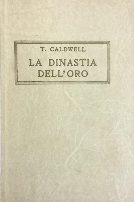 La dinastia dell'oro - Taylor Caldwell - copertina