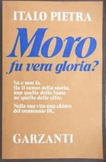 Moro fu vera gloria?