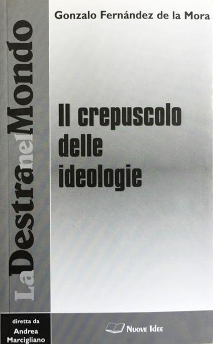 Il crepuscolo delle ideologie - Mora Gonzalo Fernandez Dela - copertina