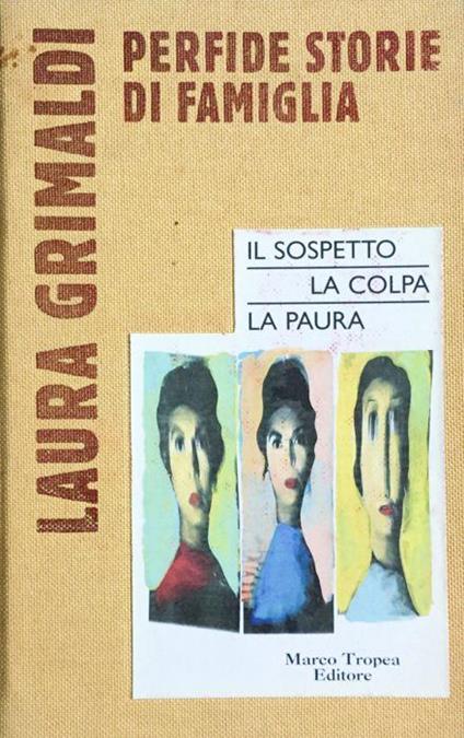 Perfide storie di famiglia. Il sospetto La colpa La paura - Laura Grimaldi - copertina