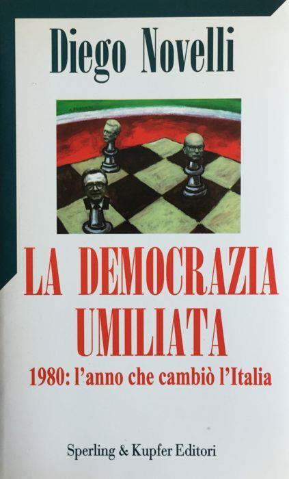 La democrazia umiliata. 1980: l'anno che cambi - Diego Novelli - copertina