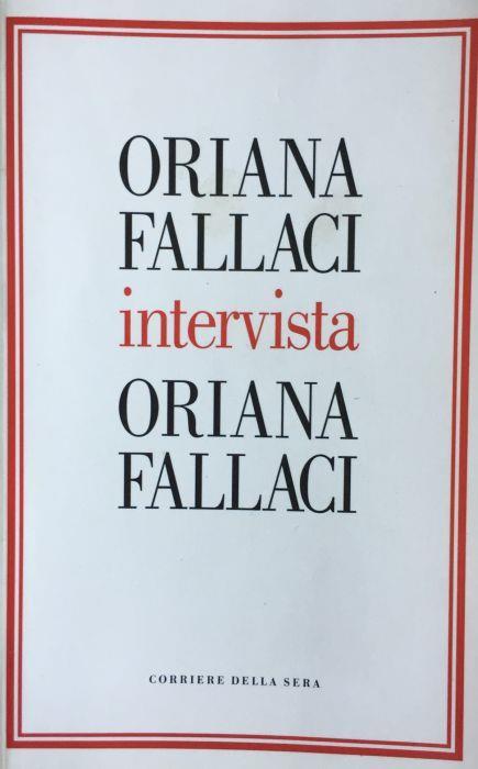 Oriana Fallaci intervista Oriana Fallaci - Oriana Fallaci - copertina