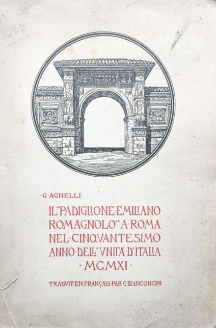Il padiglione emiliano-romagnolo a Roma nel cinquantesimo dell'unita' d'Italia 1911 - Giovanni Agnelli - copertina