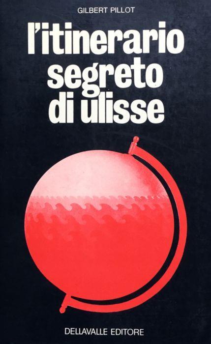 L' itinerario segreto di Ulisse - Gilbert Pillot - copertina