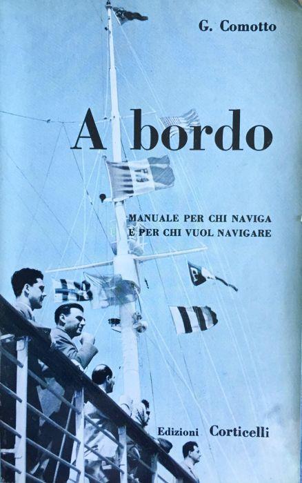 A Bordo. Guida per chi naviga e per chi vuol navigare - Giuseppe Comotto - copertina