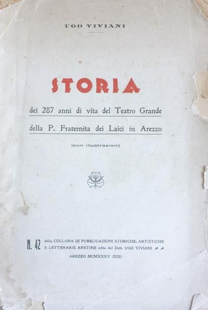 Storia dei 287 anni di vita del Teatro Grande della P. Fraternita dei Laici in Arezzo - Ugo Viviani - copertina