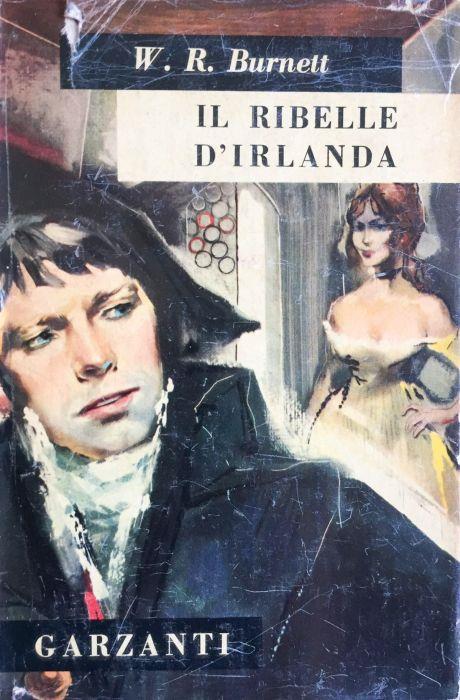 Il ribelle d'Irlanda - William R. Burnett - copertina