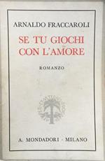 Se tu giochi con l'amore. Romanzo