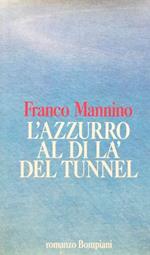 L' azzurro al di là del tunnel. Romanzo