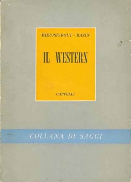 Il Western ovvero il cinema americano per eccellenza - Jean Louis Rieupeyrout - copertina