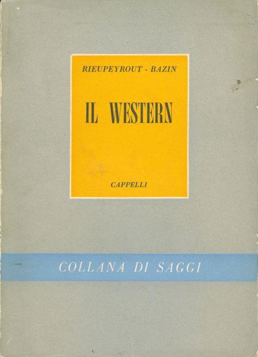 Il Western ovvero il cinema americano per eccellenza - Jean Louis Rieupeyrout - copertina
