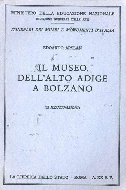 Il museo dell'Alto Adige a Bolzano - Edoardo Arslan - copertina
