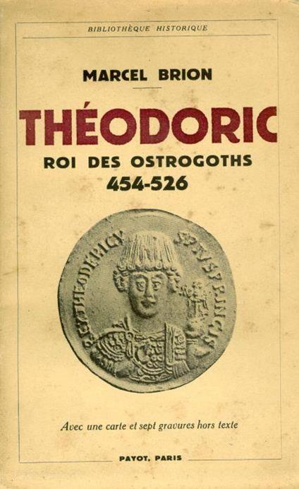 Theodoric, roi des Ostrogoths. 454-526 - Marcel Brion - copertina