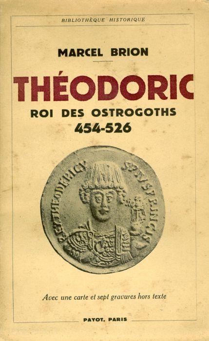 Theodoric, roi des Ostrogoths. 454-526 - Marcel Brion - copertina