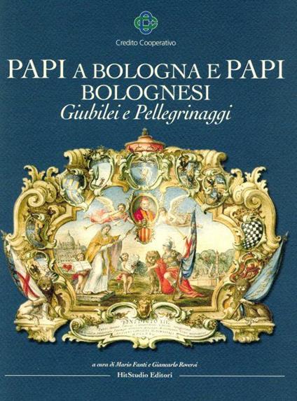 Papi a Bologna e papi bolognesi. Giubilei e pellegrinaggi - Mario Fanti - copertina