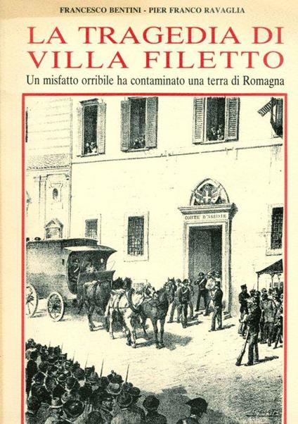 La tragedia di Villa Filetto. Un misfatto orribile ha contaminato una terra di Romagna - Francesco Bettini - copertina