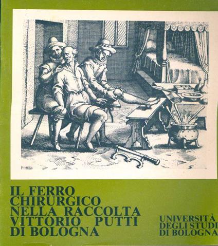 Il ferro chirurgico nella raccolta di Vittorio Putti di Bologna - copertina