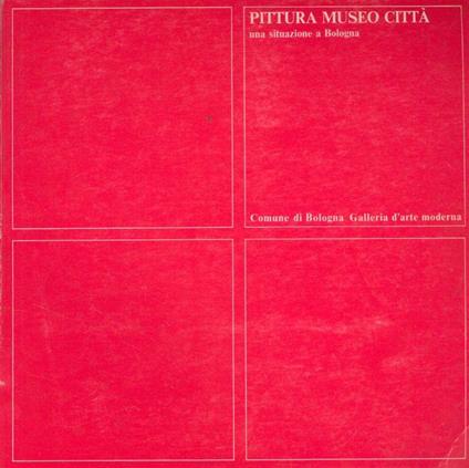 Pittura Museo Città. Una situazione a Bologna - Giovanni Maria Accame - copertina