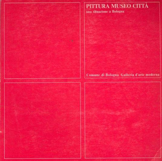 Pittura Museo Città. Una situazione a Bologna - Giovanni Maria Accame - copertina