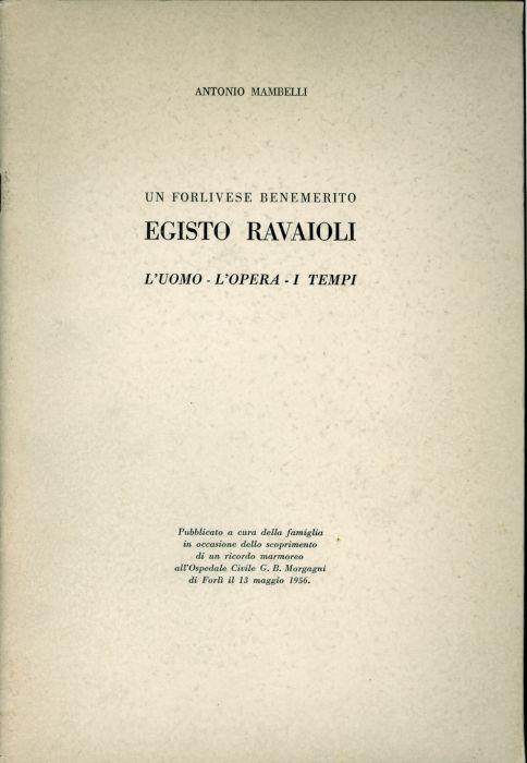 Un forlivese benemerito. Egisto Ravaioli. L'uomo, l'opera, i tempi - Antonio Mambelli - copertina