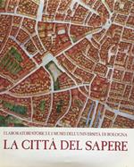 La città del sapere. I laboratori storici e i musei dell'Università di Bologna