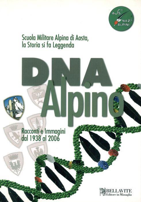 Dna Alpino. Racconti e immagini dal 1938 al 2006 - copertina