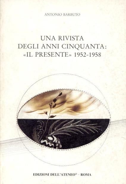 Una rivista degli anni cinquanta. Il preente 1952-1958 - Antonio Barbuto - copertina