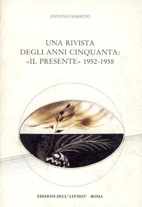 Una rivista degli anni cinquanta. Il preente 1952-1958 - Antonio Barbuto - copertina
