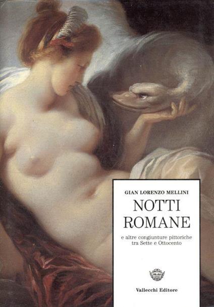 Notti Romane e altre congiunture pittoriche tra Sette Ottocento - Gian Lorenzo Mellini - copertina