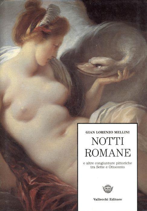Notti Romane e altre congiunture pittoriche tra Sette Ottocento - Gian Lorenzo Mellini - copertina