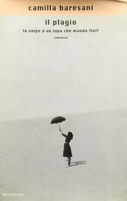 Il plagio. La volpeè un lupo che manda fiori. Rom - Camilla Baresani - copertina