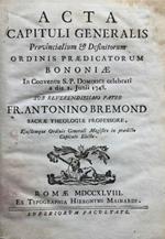 Acta capituli generalis provincialium & definitorum ordinis praedicatorum Bononiae in Conventu S.P. Dominici celebrati a die 1 juni 1748 sub reverendissimo patre fr. Antonino Bremond sacrae theologiae professore