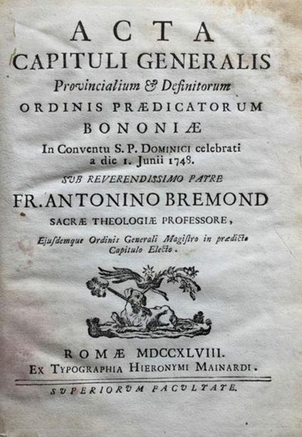 Acta capituli generalis provincialium & definitorum ordinis praedicatorum Bononiae in Conventu S.P. Dominici celebrati a die 1 juni 1748 sub reverendissimo patre fr. Antonino Bremond sacrae theologiae professore - copertina