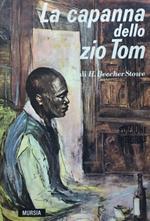 La capanna dello Zio Tom. (Uncle Tom's Cabin, or Negro Life in the Slave States of Amarica trad. integr. di Mara Fabietti)