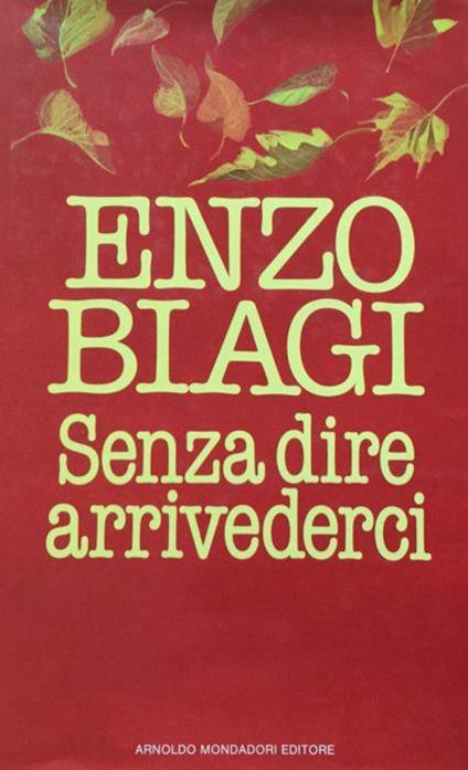 Senza dire arrivederci. (1a esiz.) - Enzo Biagi - copertina