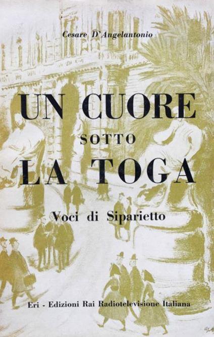 Un cuore sotto la toga. Voci di siparietto - Cesare D'Angelantonio - copertina