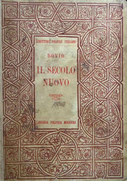 Il secolo nuovo. Scritti - Discorsi - Pagine - Pensieri - Epigrafi. Pref. di A.Ghisleri, intr. di U.Della Seta, bibliogr. e note di G.Conti - Giovanni Bovio - copertina