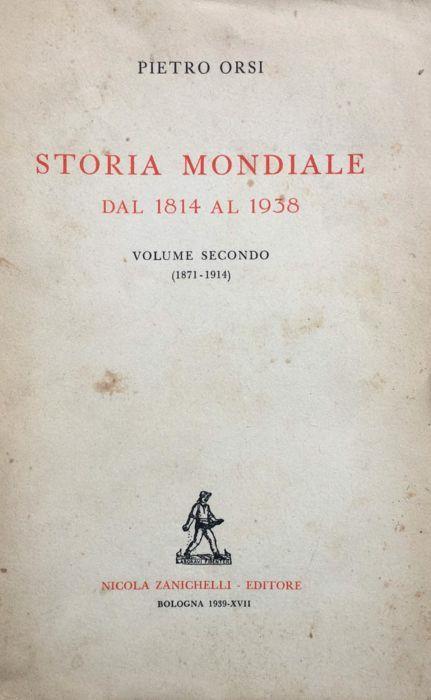 Storia mondiale dal 1814 al 1938. V. 1°: 1814-71. 2°: 1871-1914 - Pietro Orsi - copertina